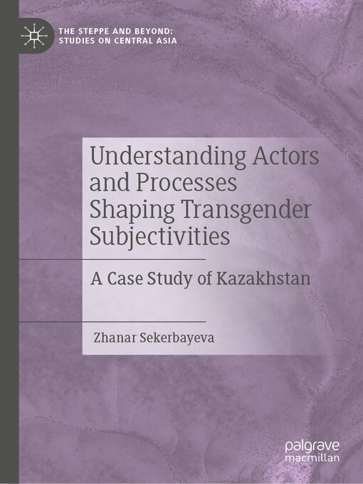 Title details for Understanding Actors and Processes Shaping Transgender Subjectivities by Zhanar Sekerbayeva - Available